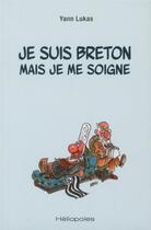 Couverture du livre « Je suis breton mais je me soigne » de Yann Lukas aux éditions Heliopoles
