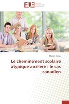 Couverture du livre « Le cheminement scolaire atypique accelere : le cas canadien » de Stitou Mariam aux éditions Editions Universitaires Europeennes