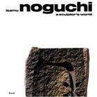 Couverture du livre « Isamu noguchi a sculptor's world » de Buckminster/Noguchi aux éditions Steidl