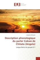 Couverture du livre « Description phonologique du parler cokwe de chitato (angola) - langue bantu du groupe k11 » de Chihueno Joaquim aux éditions Editions Universitaires Europeennes