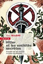 Couverture du livre « Hitler et les sociétés secrètes : enquête sur les sources occultes du nazisme » de Alleau René aux éditions Tallandier