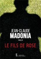 Couverture du livre « Le fils de rose » de Madonia Jean-Claude aux éditions Sydney Laurent