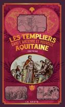 Couverture du livre « Petite histoire : les templiers dans l'ancienne et nouvelle Aquitaine » de Serge Pacaud aux éditions Geste