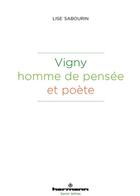 Couverture du livre « Vigny, homme de pensée et poète » de Lise Sabourin aux éditions Hermann