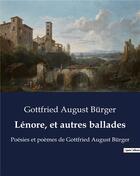 Couverture du livre « Lénore, et autres ballades : Poésies et poèmes de Gottfried August Bürger » de Burger G A. aux éditions Culturea