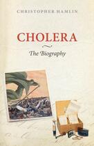 Couverture du livre « Cholera: The Biography » de Hamlin Christopher aux éditions Oup Oxford
