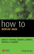 Couverture du livre « How to Display Data » de Michael J. Campbell et Jenny V. Freeman et Stephen J. Walters aux éditions Wiley-blackwell