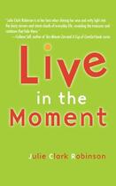 Couverture du livre « Live In The Moment » de Robinson Julie Clark aux éditions Atria Books Beyond Words