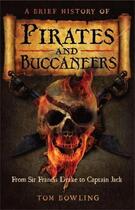 Couverture du livre « A Brief History of Pirates and Buccaneers » de Tom Bowling aux éditions Little Brown Book Group Digital