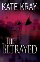 Couverture du livre « The Betrayed » de Kate Kray aux éditions Blake John Digital