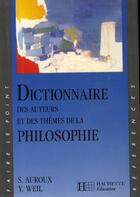 Couverture du livre « Dictionnaire des auteurs et des thèmes de la philosophie » de Auroux-S+Weil-Y aux éditions Hachette Education
