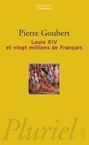 Couverture du livre « Louis XIV et vingt millions de français » de Pierre Goubert aux éditions Pluriel