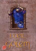 Couverture du livre « La trilogie de Bartiméus t.2 ; l'oeil du Golem » de Jonathan Stroud aux éditions Le Livre De Poche Jeunesse