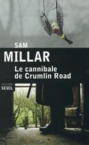 Couverture du livre « Le cannibale de Crumlin Road » de Sam Millar aux éditions Seuil
