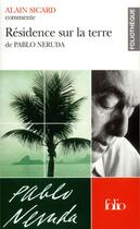 Couverture du livre « Résidence sur la terre de Pablo Neruda (essai et dossier) » de Alain Sicard aux éditions Folio