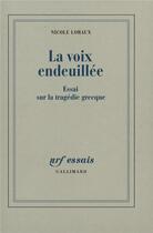 Couverture du livre « La voix endeuillée ; essai sur la tragédie grecque » de Nicole Loraux aux éditions Gallimard