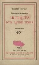 Couverture du livre « Critiques d'un autre temps - etudes d'art dramatique » de Jacques Copeau aux éditions Gallimard (patrimoine Numerise)