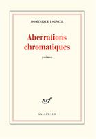 Couverture du livre « Aberrations chromatiques » de Dominique Pagnier aux éditions Gallimard