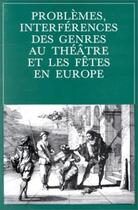 Couverture du livre « Problèmes, interférences des genres au théâtre et les fêtes en Europe » de  aux éditions Puf