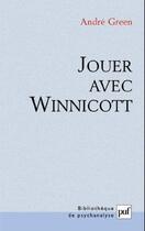 Couverture du livre « Jouer avec Winnicott (2e édition) » de André Green aux éditions Puf