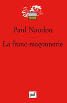 Couverture du livre « La franc-maçonnerie » de Paul Naudon aux éditions Presses Universitaires De France