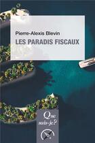 Couverture du livre « Les paradis fiscaux » de Pierre-Alexis Blevin aux éditions Que Sais-je ?