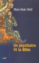 Couverture du livre « Un psychiatre, lit la bible » de Marc-Alain Wolf aux éditions Cerf