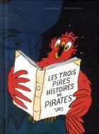 Couverture du livre « Les trois pires histoires de pirates » de Thomas Bretonneau et Perceval Barrier aux éditions Ecole Des Loisirs