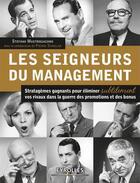 Couverture du livre « Les seigneurs du management ; stratagèmes gagnants pour éliminer subtilement vos rivaux dans la guerre des promotions et des bonus » de Stefano Mastrogiacomo et Pierre Sindelar aux éditions Eyrolles