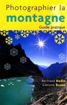 Couverture du livre « Photographier la montagne » de Bertrand Bodin et Corinne Bruno aux éditions Eyrolles