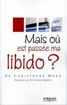 Couverture du livre « Mais où est passée ma libido ? » de Christophe Marx aux éditions Organisation