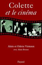 Couverture du livre « Colette et le cinéma » de Alain Brunet et Odette Virmaux aux éditions Fayard