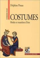 Couverture du livre « Costumes : modes et manières d'être » de Delphine Pinasa aux éditions Rempart