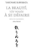 Couverture du livre « La beauté, tôt vouée à se défaire » de Yasunari Kawabata aux éditions Albin Michel