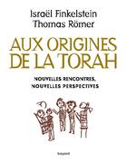 Couverture du livre « Aux origines de la Torah ; nouvelles rencontres, nouvelles perspectives » de Israel Finkelstein aux éditions Bayard