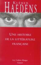 Couverture du livre « Une histoire de la littérature française » de Kleber Haedens aux éditions Grasset