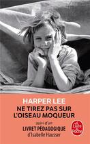 Couverture du livre « Ne tirez pas sur l'oiseau moqueur » de Harper Lee aux éditions Le Livre De Poche