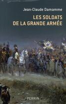 Couverture du livre « Les soldats de la grande armée » de Damamme Jean-Claude aux éditions Perrin