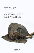 Couverture du livre « Anatomie de la bataille » de John Keegan aux éditions Perrin