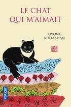 Couverture du livre « Le chat qui m'aimait » de Kwong Kuen Shan aux éditions Pocket