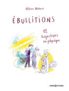 Couverture du livre « Ébullitions : 12 trajectoires en physique » de Helene Blehaut aux éditions Cnrs