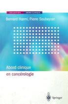 Couverture du livre « Abord clinique en cancérologie » de Bernard Hoerni aux éditions Springer