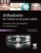 Couverture du livre « Orthodontie de l'enfant et du jeune adulte t.2 ; traitement des dysmorphies et malocclusions » de Marie-Jose Boileau aux éditions Elsevier-masson
