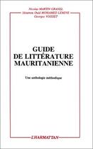 Couverture du livre « Guide de littérature mauritanienne » de Georges Voisset et Nicolas Martin Granel et I Mohamed Lemine aux éditions Editions L'harmattan