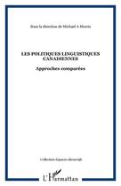 Couverture du livre « Les politiques linguistiques canadiennes ; approches comparées » de  aux éditions Editions L'harmattan