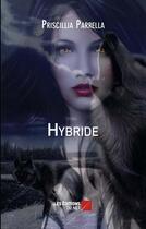 Couverture du livre « Hybride » de Priscillia Parrella aux éditions Editions Du Net