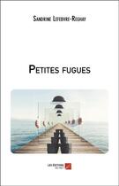 Couverture du livre « Petites fugues » de Sandrine Lefebvre-Reghay aux éditions Editions Du Net