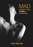 Couverture du livre « Mad About You ; Violetta Song » de Iris Hellen aux éditions Books On Demand