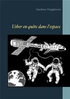 Couverture du livre « Usher en quête de l'espace » de Dangleterre Sandrine aux éditions Books On Demand