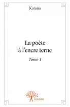 Couverture du livre « La poète a l'encre terne t.1 » de Katana aux éditions Edilivre